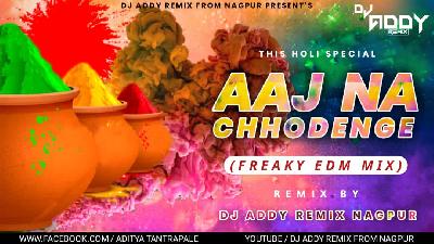 Aaj Na Chhodenge Holi Special (Freaky Mix) - DJ Addy Remix Nagpur